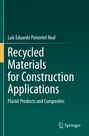 Luís Eduardo Pimentel Real: Recycled Materials for Construction Applications, Buch