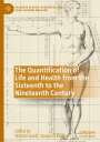 : The Quantification of Life and Health from the Sixteenth to the Nineteenth Century, Buch