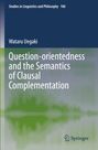 Wataru Uegaki: Question-orientedness and the Semantics of Clausal Complementation, Buch