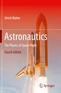 Texte: "Ulrich Walter", "Astronautics", "The Physics of Space Flight", "Fourth Edition". Illustration: Startendes Space Shuttle.