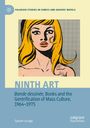 Sylvain Lesage: Ninth Art. Bande dessinée, Books and the Gentrification of Mass Culture, 1964-1975, Buch