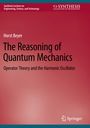 Horst Beyer: The Reasoning of Quantum Mechanics, Buch