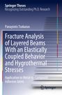Panayiotis Tsokanas: Fracture Analysis of Layered Beams With an Elastically Coupled Behavior and Hygrothermal Stresses, Buch