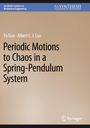 Albert C. J. Luo: Periodic Motions to Chaos in a Spring-Pendulum System, Buch