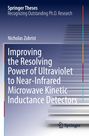 Nicholas Zobrist: Improving the Resolving Power of Ultraviolet to Near-Infrared Microwave Kinetic Inductance Detectors, Buch