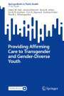 Adam W. Dell: Providing Affirming Care to Transgender and Gender-Diverse Youth, Buch