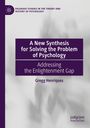 Gregg Henriques: A New Synthesis for Solving the Problem of Psychology, Buch