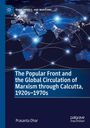 Prasanta Dhar: The Popular Front and the Global Circulation of Marxism through Calcutta, 1920s-1970s, Buch