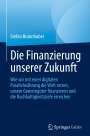 Stefan Brunnhuber: Die Finanzierung unserer Zukunft, Buch