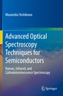 Masanobu Yoshikawa: Advanced Optical Spectroscopy Techniques for Semiconductors, Buch