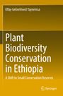 Kflay Gebrehiwot Yaynemsa: Plant Biodiversity Conservation in Ethiopia, Buch