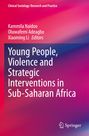 : Young People, Violence and Strategic Interventions in Sub-Saharan Africa, Buch