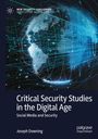 Joseph Downing: Critical Security Studies in the Digital Age, Buch