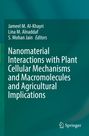 : Nanomaterial Interactions with Plant Cellular Mechanisms and Macromolecules and Agricultural Implications, Buch