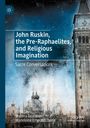 : John Ruskin, the Pre-Raphaelites, and Religious Imagination, Buch