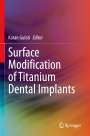 : Surface Modification of Titanium Dental Implants, Buch