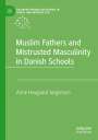 Anne Hovgaard Jørgensen: Muslim Fathers and Mistrusted Masculinity in Danish Schools, Buch