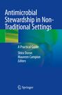 : Antimicrobial Stewardship in Non-Traditional Settings, Buch