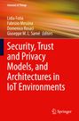 : Security, Trust and Privacy Models, and Architectures in IoT Environments, Buch