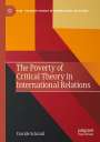 Davide Schmid: The Poverty of Critical Theory in International Relations, Buch