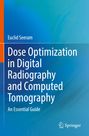 Euclid Seeram: Dose Optimization in Digital Radiography and Computed Tomography, Buch