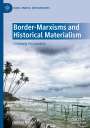 Aditya Nigam: Border-Marxisms and Historical Materialism, Buch