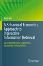 Jiqun Liu: A Behavioral Economics Approach to Interactive Information Retrieval, Buch