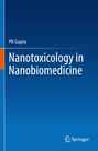 Pk Gupta: Nanotoxicology in Nanobiomedicine, Buch