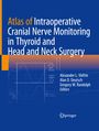 : Atlas of Intraoperative Cranial Nerve Monitoring in Thyroid and Head and Neck Surgery, Buch