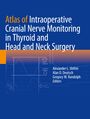 : Atlas of Intraoperative Cranial Nerve Monitoring in Thyroid and Head and Neck Surgery, Buch