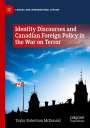Taylor Robertson McDonald: Identity Discourses and Canadian Foreign Policy in the War on Terror, Buch