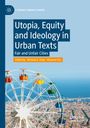 : Utopia, Equity and Ideology in Urban Texts, Buch