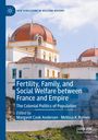 : Fertility, Family, and Social Welfare between France and Empire, Buch