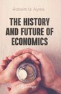 Robert U. Ayres: The History and Future of Economics, Buch