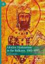Marek Me¿ko: Alexios I Komnenos in the Balkans, 1081¿1095, Buch