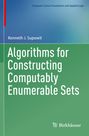 Kenneth J. Supowit: Algorithms for Constructing Computably Enumerable Sets, Buch