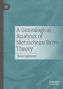 Brian Lightbody: A Genealogical Analysis of Nietzschean Drive Theory, Buch