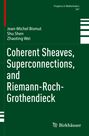 Jean-Michel Bismut: Coherent Sheaves, Superconnections, and Riemann-Roch-Grothendieck, Buch