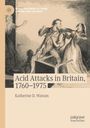 Katherine D. Watson: Acid Attacks in Britain, 1760¿1975, Buch