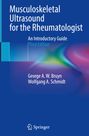 Wolfgang A. Schmidt: Musculoskeletal Ultrasound for the Rheumatologist, Buch