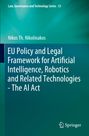 Nikos Th. Nikolinakos: EU Policy and Legal Framework for Artificial Intelligence, Robotics and Related Technologies - The AI Act, Buch