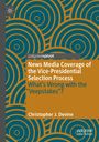 Christopher J. Devine: News Media Coverage of the Vice-Presidential Selection Process, Buch