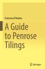 Francesco D'Andrea: A Guide to Penrose Tilings, Buch