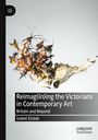 Isobel Elstob: Reimag(in)ing the Victorians in Contemporary Art, Buch