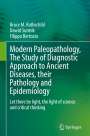 Bruce M. Rothschild: Modern Paleopathology, The Study of Diagnostic Approach to Ancient Diseases, their Pathology and Epidemiology, Buch
