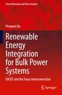 Pengwei Du: Renewable Energy Integration for Bulk Power Systems, Buch