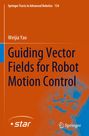 Weijia Yao: Guiding Vector Fields for Robot Motion Control, Buch