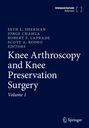 : Knee Arthroscopy and Knee Preservation Surgery, Buch,Buch