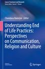 : Understanding End of Life Practices: Perspectives on Communication, Religion and Culture, Buch