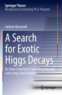 Jackson Burzynski: A Search for Exotic Higgs Decays, Buch